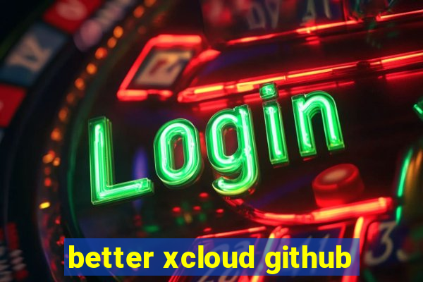 better xcloud github